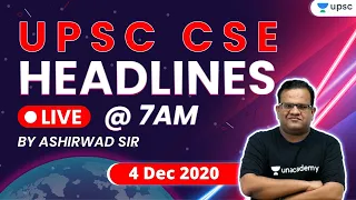 UPSC CSE | 4 December 2020 Headlines @6:45 AM Live by Ashirwad Sir