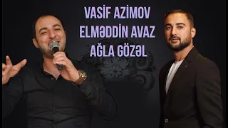 Vasif Azimov & Elmeddin Avaz  - Agla gozel
