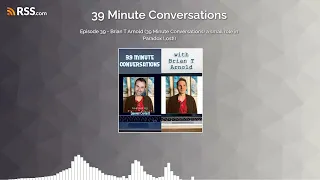 Episode 39 - Brian T Arnold (39 Minute Conversations! a small role in Paradox Lost!)