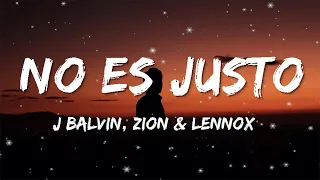 J Balvin Zion  Lennox  No Es Justo (Letra)
