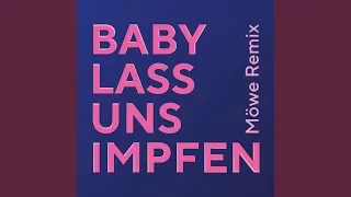 Baby lass uns impfen (Möwe Remix)
