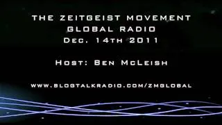 TZM Global Radio Show - Dec 14th 11  Host Ben McLeish - The Zeitgeist Movement