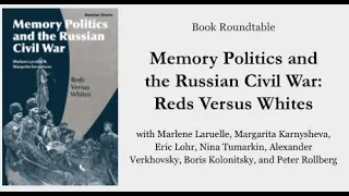 Memory Politics and  the Russian Civil War: Reds Versus Whites