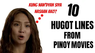 TOP 10 HUGOT LINES FROM PINOY MOVIES | KATHNIEL, JOHN LLOYD &  BEA, JOLINA, PIOLO, SHARON CUNETA