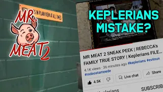 Keplerians Mistake??? Mr Meat 2 New Sneak peek