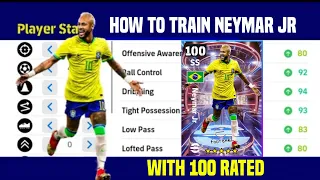 How To Train 100 Rated Neymar JR | How To Train Neymar With Max Level | efootball mobile 2023