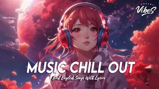 Music Chill Out 💕 Positive Vibes Quotes | Best English Songs With Lyrics