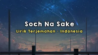 Soch Na Sake | Airlift | Lirik - Terjemahan Indonesia