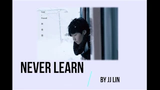 JJ Lin 林俊傑 - Never Learn 學不會 (English/Pinyin/Chinese Lyrics)