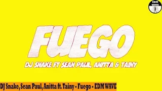 DJ Snake, Sean Paul, Anitta ft. Tainy - Fuego - EDM WAVE