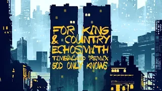 God Only Knows [Timbaland Remix] by for KING + COUNTRY & Echosmith (Official Lyric Video)