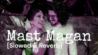 Mast Magan Song Slowed and Reverb - Ethereal Vibes Guaranteed!