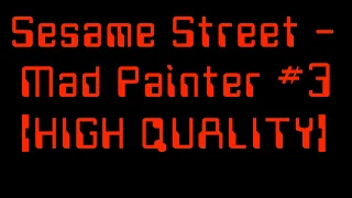 Sesame Street - Mad Painter #3 [HIGH QUALITY]