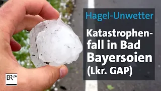 Hagel-Unwetter: Katastrophenfall in Bad Bayersoien | BR24