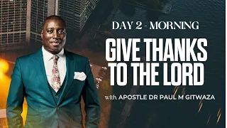 GIVE THANKS TO THE LORD | Day 2 - Workshop | With Apostle Dr. Paul M. Gitwaza, Toronto, Canada