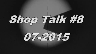 Shoptalk #8 / 07-2015