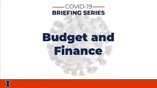 COVID-19 Briefing Series: Budget and Finance | University of Illinois Urbana-Champaign