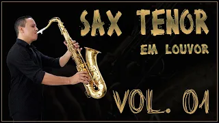 1 hora e 20 minutos de "Sax Tenor em Louvor" | Vol. 01