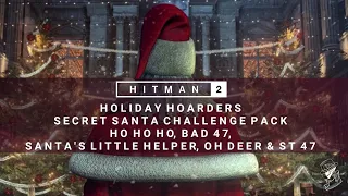 HITMAN 2 | Bad 47, Ho Ho Ho, Santa's Little Helper, Oh Deer, St 47 | 2019 | Holiday Hoarders | Guide