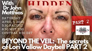 Beyond the Veil: THE SECRETS OF LORI VALLOW DAYBELL PART 2