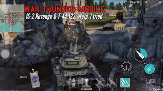 T-44-122 & IS-2 "Revenge": Welp, I tried - War Thunder mobile