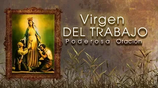 Virgen del Trabajo (Poderosa y Milagrosa Oración para obtener trabajo anhelado casos desesperados)