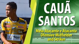 Cauã Santos - Meia Atacante e Atacante/Ofensive Midfielder and Striker