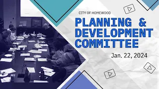 Homewood Planning & Development Committee Meeting 01/22/24