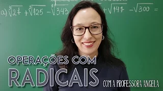 Operação com Radicais - Professora Angela