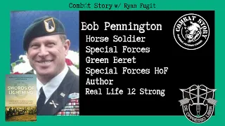CS#75: The Real 12 Strong Green Beret | Horse Soldier | Special Forces HoF | Author | Bob Pennington
