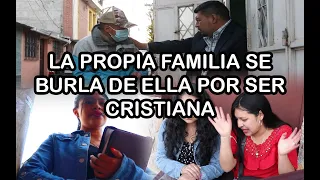 LA PROPIA FAMILIA SE BURLA DE ELLA POR SER CRISTIANA mira asta el final