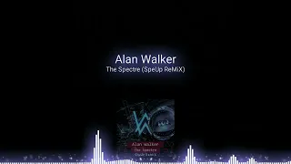 Alan Walker - The Spectre (SpeUp ReMiX)