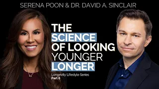 The Science of Looking Younger Longer | Dr. David Sinclair & Serena Poon | Optimize Longevity
