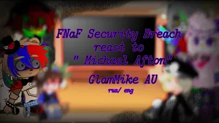 FNaF Security Breach react to Michael Afton~GlamMike AU~ MY AU~ rus/eng~enjoy!//