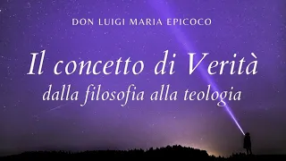 Don Luigi Maria Epicoco - Il concetto della Verità dalla filosofia alla teologia