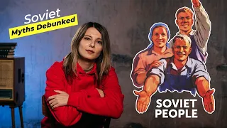 Are there SOVIET PEOPLE? SOVIET (& RUSSIAN) Myths Debunked. Myth 1