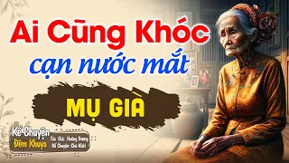 Ai cũng khóc khi nghe truyện thực tế này "MỤ GIÀ" | Đêm Khuya Khó Ngủ #demkhuyakhongu