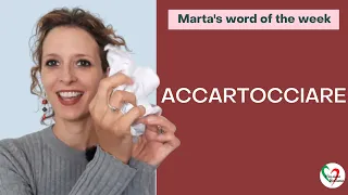 Marta's Word of the Week: "accartocciare"