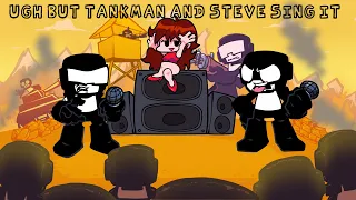 Friday Night Funkin' Ugh but Tankman and Steve sing it
