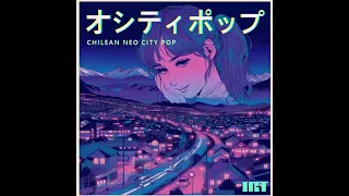 CHILEAN NEO CITY POP #7 | シティーポップ（시티 팝 | 소녀 우상）（Funk, Pop, Latin, RnB, Soul, City Pop）