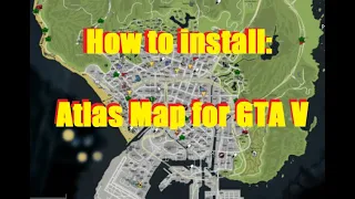 How To Install: Realistic Street Map/Atlas Map for LSPDFR/GTA V (Quick/Easy)