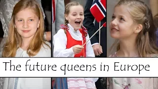 The Future Queens In Europe