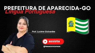 Língua Portuguesa - Concurso Aparecida de Goiânia - Aula Completa