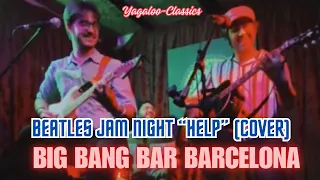 HELP (cover) BEATLES JAM NIGHT at BIG BANG BAR BARCELONA
