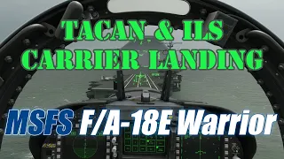 MSFS F/A-18 TACAN & ILS carrier landing (USS Enterprise)