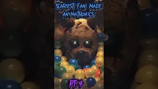 FNAFS SCARIEST FAN MADE ANIMATRONICS EVER CREATED PT.4