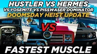 Hustler vs Hermes vs Yosemite vs Pisswasser Dominator "Fastest Muscle" (GTAO Doomsday Heist Update)