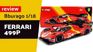 Ferrari 499P 24h Le Mans 2023 Bburago 1/18 unboxing e review