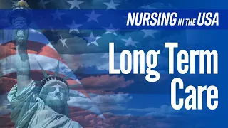 Nursing in the USA - Long Term Care