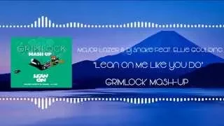 Major Lazer & DJ Snake Feat. Ellie Goulding - Lean On Me Like You Do (GRIMLOCK Mash-Up)